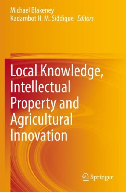 Book cover of: Local Knowledge, Intellectual Property and Agricultural Innovation. By: Michael Blakeney
