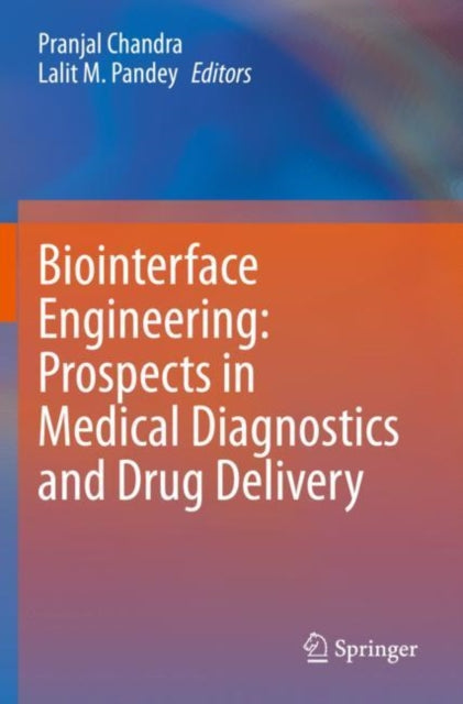 Book cover of: Biointerface Engineering: Prospects in Medical Diagnostics and Drug Delivery. By: Pranjal Chandra