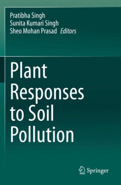 Book cover of: Plant Responses to Soil Pollution. By: Pratibha Singh