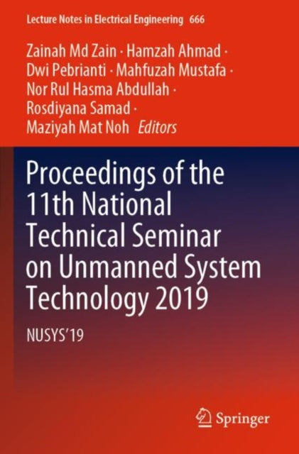Book cover of: Proceedings of the 11th National Technical Seminar on Unmanned System Technology 2019. By: Zainah Zain