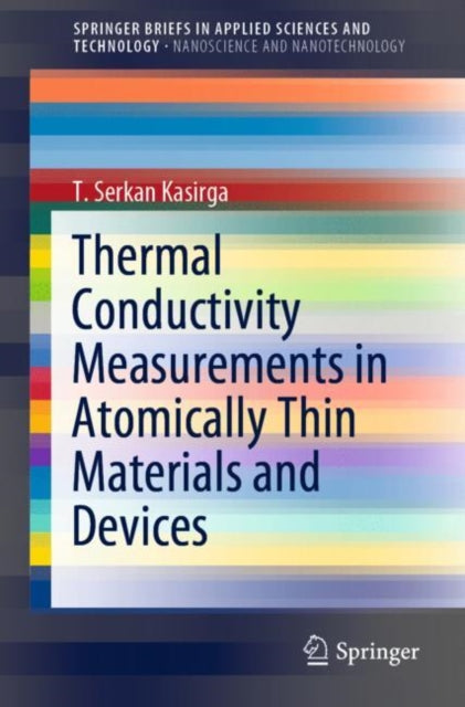 Book cover of: Thermal Conductivity Measurements in Atomically Thin Materials and Devices. By: T. Serkan Kasirga