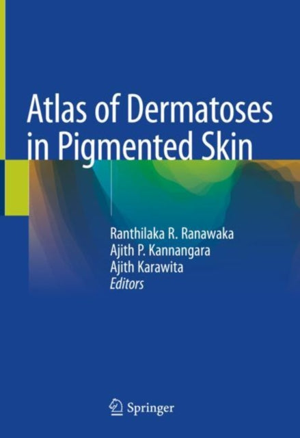 Book cover of: Atlas of Dermatoses in Pigmented Skin. By: Ranthilaka R. Ranawaka