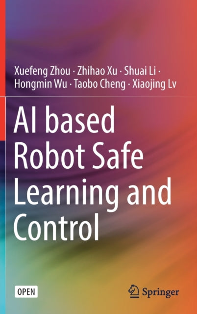 Book cover of: AI based Robot Safe Learning and Control. By: Xuefeng Zhou