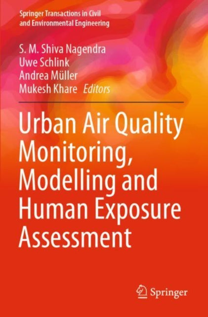 Book cover of: Urban Air Quality Monitoring, Modelling and Human Exposure Assessment. By: S. M. Shiva Nagendra