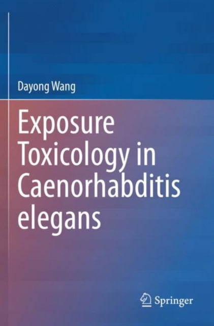 Book cover of: Exposure Toxicology in Caenorhabditis elegans. By: Dayong Wang