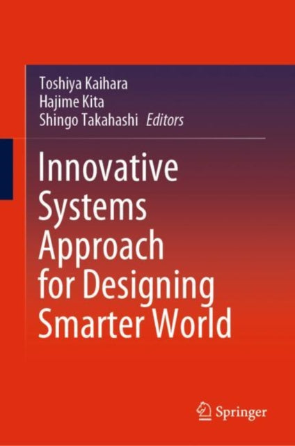 Book cover of: Innovative Systems Approach for Designing Smarter World. By: Toshiya Kaihara