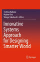 Book cover of: Innovative Systems Approach for Designing Smarter World. By: Toshiya Kaihara