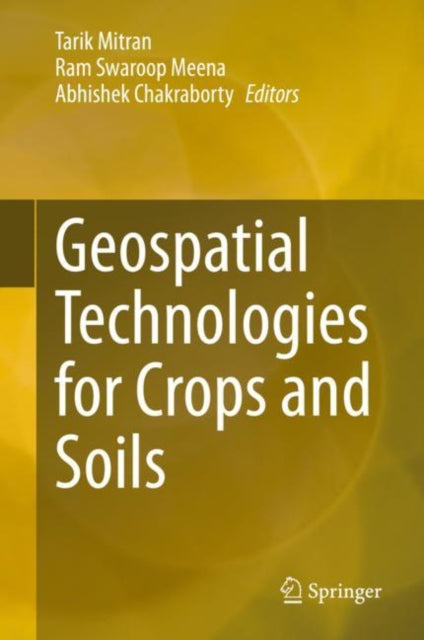 Book cover of: Geospatial Technologies for Crops and Soils. By: Tarik Mitran