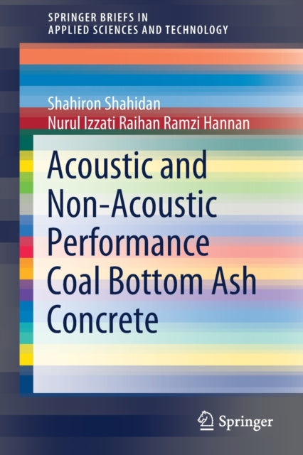 Book cover of: Acoustic And Non-Acoustic Performance Coal Bottom Ash Concrete. By: Shahiron Shahidan
