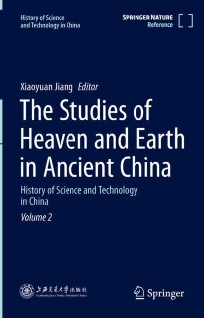 Book cover of: Studies of Heaven and Earth in Ancient China. By: Xiaoyuan Jiang