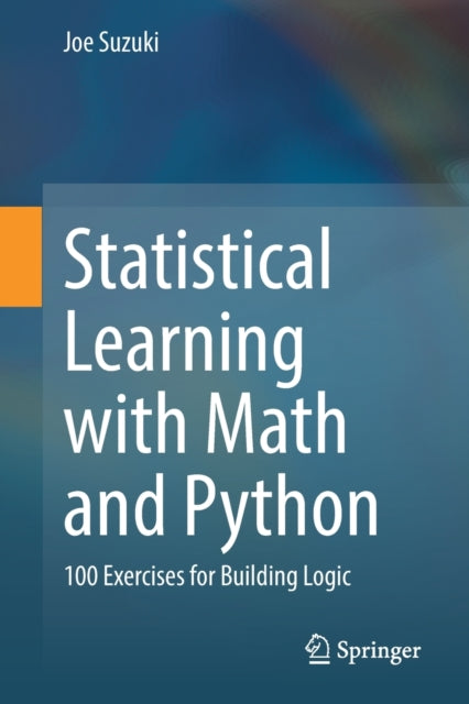 Book cover of: Statistical Learning with Math and Python. By: Joe Suzuki