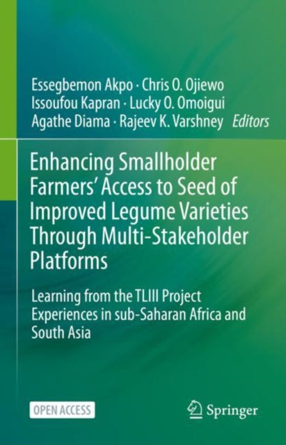 Book cover of: Enhancing Smallholder Farmers' Access to Seed of Improved Legume Varieties Through Multi-stakeholder Platforms. By: Essegbemon Akpo