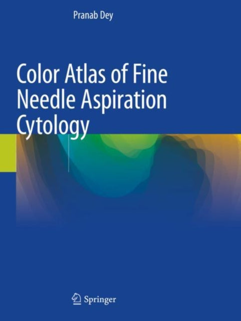 Book cover of: Color Atlas of Fine Needle Aspiration Cytology. By: Pranab Dey