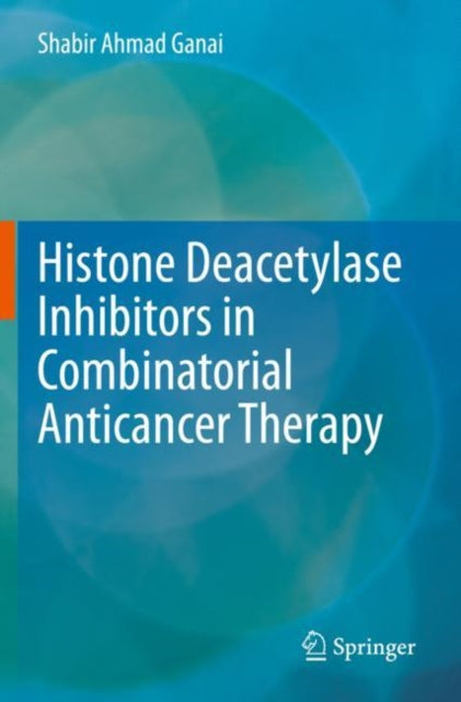 Book cover of: Histone Deacetylase Inhibitors in Combinatorial Anticancer Therapy. By: Shabir Ahmad Ganai