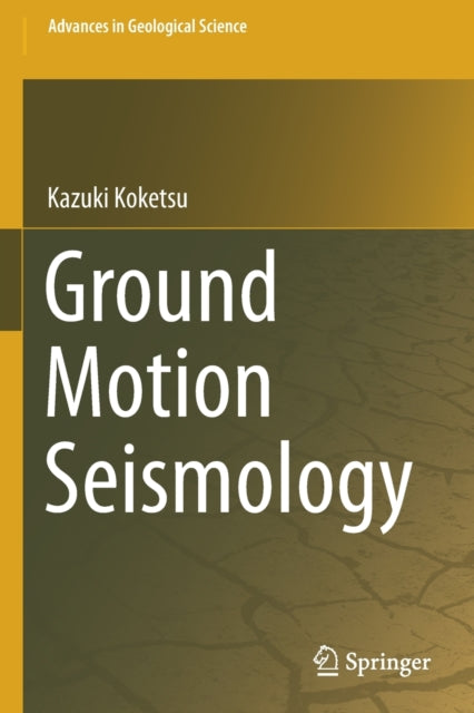 Book cover of: Ground Motion Seismology. By: Kazuki Koketsu