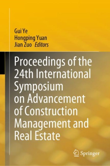 Book cover of: Proceedings of the 24th International Symposium on Advancement of Construction Management and Real Estate. By: Gui Ye