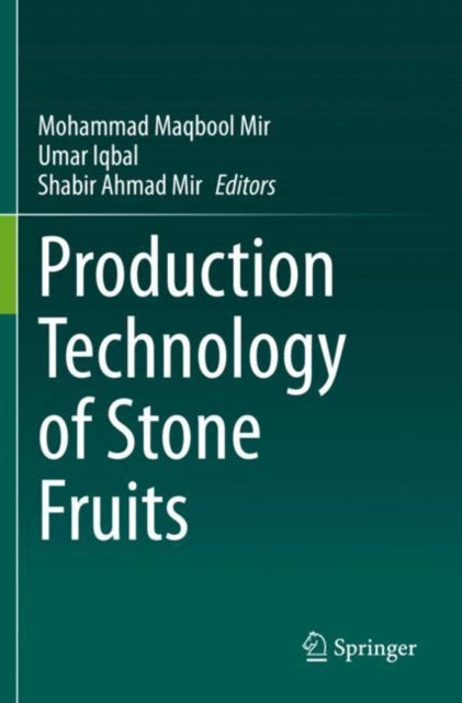 Book cover of: Production Technology of Stone Fruits. By: Mohammad Maqbool Mir