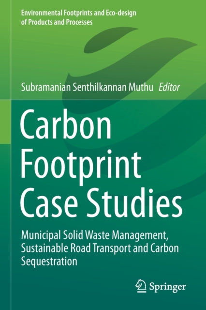 Book cover of: Carbon Footprint Case Studies. By: Subramanian Senthilkannan Muthu