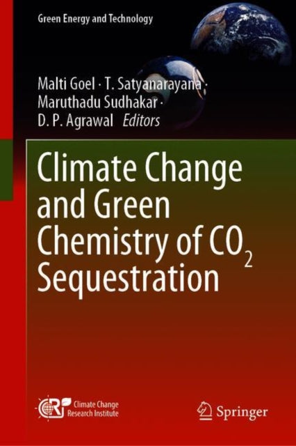 Book cover of: Climate Change and Green Chemistry of CO2 Sequestration. By: Malti Goel