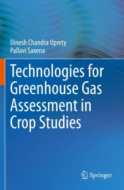 Book cover of: Technologies for Green House Gas Assessment in Crop Studies. By: Dinesh Chandra Uprety