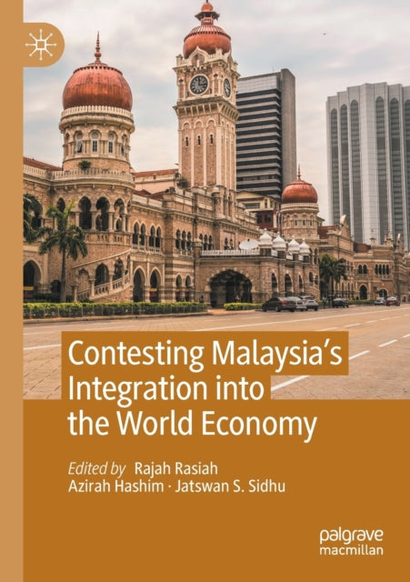 Book cover of: Contesting Malaysia’s Integration into the World Economy. By: Rajah Rasiah