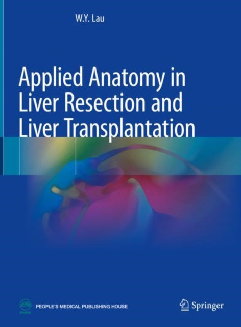 Book cover of: Applied Anatomy in Liver Resection and Liver Transplantation. By: W. Y. Lau