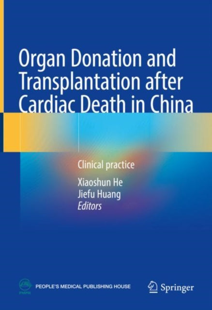 Book cover of: Organ Donation and Transplantation after Cardiac Death in China. By: Xiaoshun He