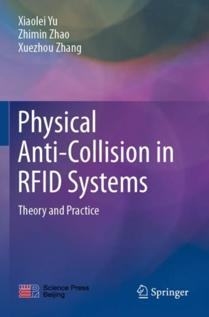 Book cover of: Physical Anti-Collision in RFID Systems. By: Xiaolei Yu