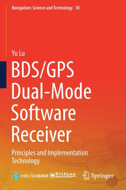 Book cover of: BDS/GPS Dual-Mode Software Receiver. By: Lu, Yu