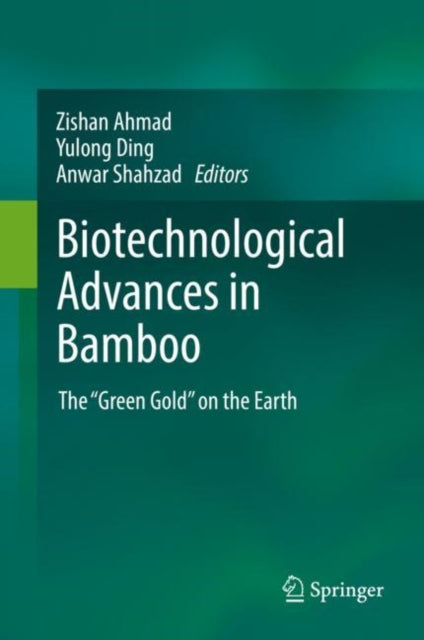 Book cover of: Biotechnological Advances in Bamboo. By: Zishan Ahmad