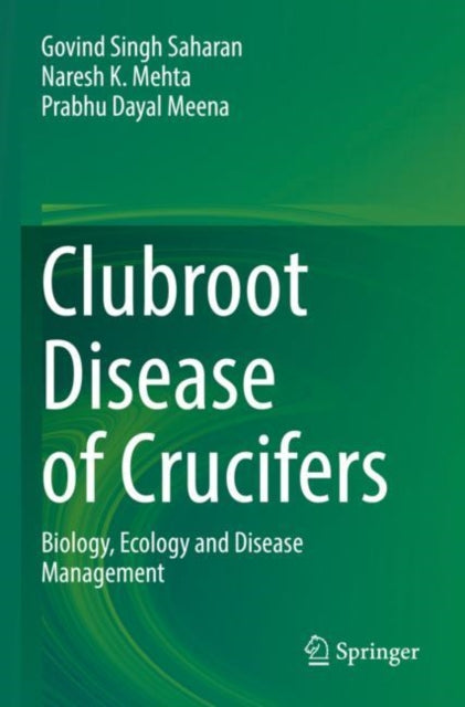 Book cover of: Clubroot Disease of Crucifers. By: Govind Singh Saharan