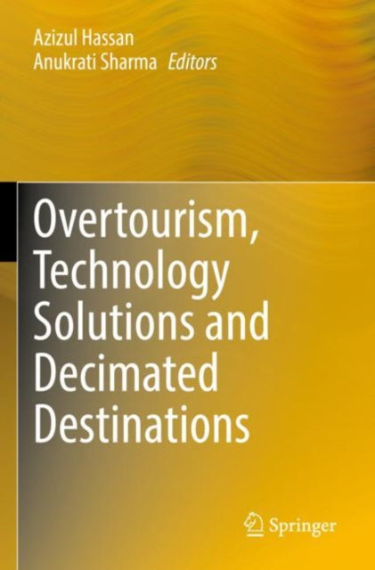 Book cover of: Overtourism, Technology Solutions and Decimated Destinations. By: Azizul Hassan