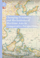 Book cover of: Changing Dynamics and Mechanisms of Maritime Asia in Comparative Perspectives. By: Shigeru Akita