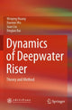Book cover of: Dynamics of Deepwater Riser. By: Weiping Huang