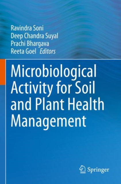 Book cover of: Microbiological Activity for Soil and Plant Health Management. By: Ravindra Soni