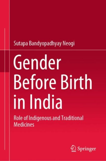 Book cover of: Gender Before Birth in India. By: Sutapa Bandyopadhyay Neogi