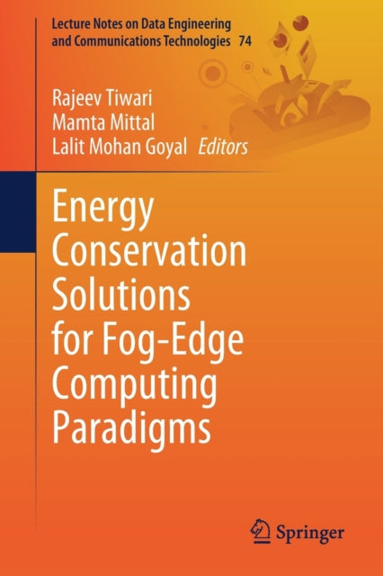 Book cover of: Energy Conservation Solutions for Fog-Edge Computing Paradigms. By: Rajeev Tiwari