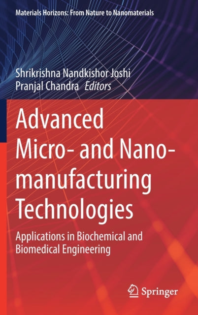 Book cover of: Advanced Micro- and Nano-manufacturing Technologies. By: Shrikrishna Nandkishor Joshi