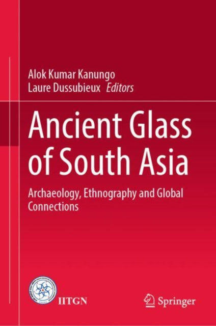 Book cover of: Ancient Glass of South Asia. By: Alok Kumar Kanungo