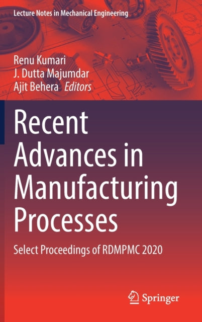 Book cover of: Recent Advances in Manufacturing Processes. By: Renu Kumari