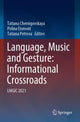 Book cover of: Language, Music and Gesture: Informational Crossroads. By: Tatiana Chernigovskaya