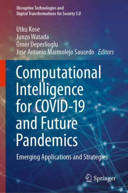 Book cover of: Computational Intelligence for COVID-19 and Future Pandemics. By: Utku Kose