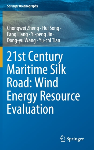 Book cover of: 21st Century Maritime Silk Road: Wind Energy Resource Evaluation. By: Chongwei Zheng