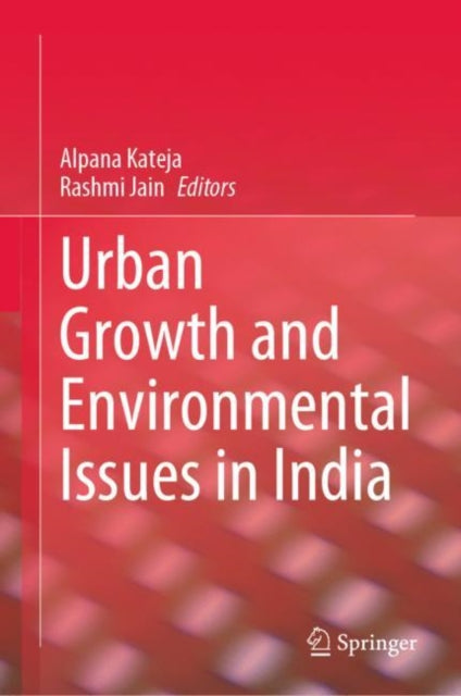 Book cover of: Urban Growth and Environmental Issues in India. By: Alpana Kateja