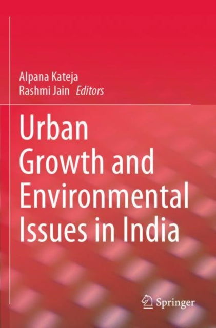 Book cover of: Urban Growth and Environmental Issues in India. By: Alpana Kateja