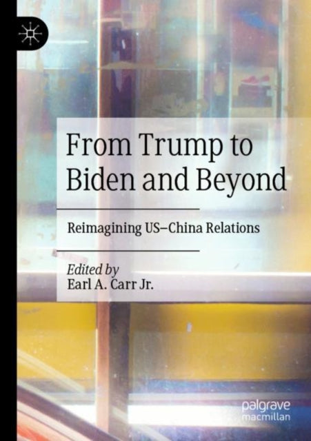 Book cover of: From Trump to Biden and Beyond. By: Earl A. Carr Jr.