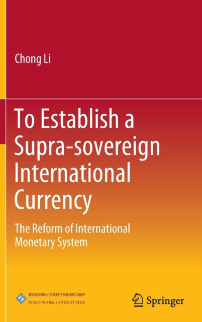 Book cover of: To Establish a Supra-sovereign International Currency. By: Chong Li