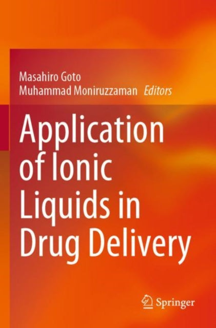 Book cover of: Application of Ionic Liquids in Drug Delivery. By: Masahiro Goto
