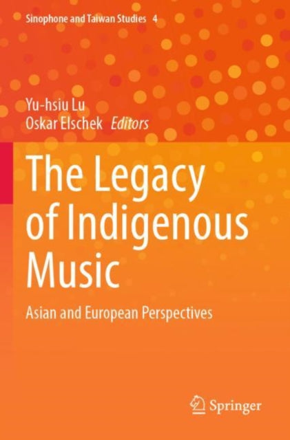Book cover of: Legacy of Indigenous Music. By: Yu-hsiu Lu