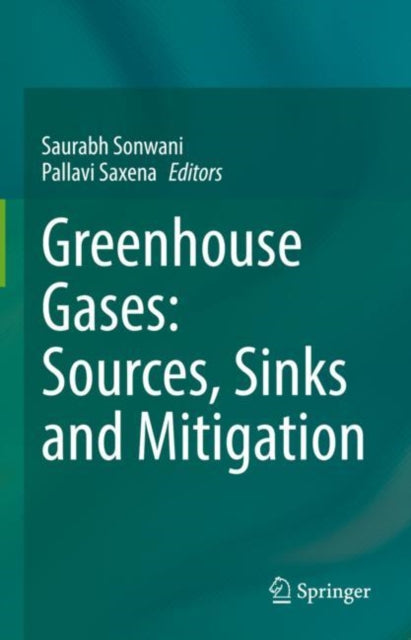 Book cover of: Greenhouse Gases: Sources, Sinks and Mitigation. By: Saurabh Sonwani